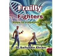 Frailty Fighters: Steps to a Healthier Aging: Frailty Fighters: 1 (Frailty Uncovered)