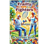 Frailty Fighters: Steps to a Healthier Aging: Frailty Fighters (Frailty Uncovered)