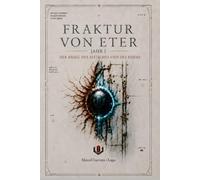 FRAKTUR VON ETER : JAHR I: DER KRIEG DES FLEISCHES UND DES EISENS