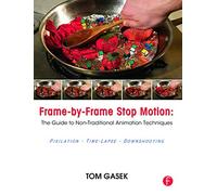 Frame-By-Frame Stop Motion: The Guide to Non-Traditional Animation Techniques