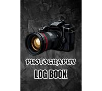 Frame & Focus: A Photographer’s Shooting Log Book: Record Lenses, Film Details, Aperture, Shutter Speed, Shooting Locations, and Session Notes