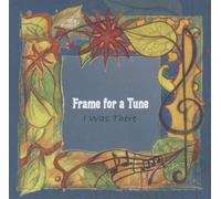 Frame for a tune - I was there