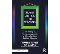 Frame Shifting for Teachers: Developing a Conscious Approach to Solving Persistent Teaching Dilemmas