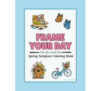 Frame Your Day - Spring Scripture Coloring Book: A Christian Coloring Book for Women Featuring Bible Verses, Simple Designs, and Relaxing Spring-Themed Pages (Frame Your Day Coloring Books)