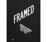 Framed: American Urban Photography: 1907-2012