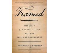 Framed: America's 51 Constitutions And The Crisis Of Governance