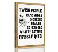 Framed director with megaphone saying I wish people came with a 30 second trailer So I can see what I'm getting myself into Poster Canvas Print Art Wall Art (Wood Framed,24" Lx36 W)