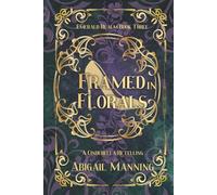 Framed in Florals: A Retelling of Cinderella (The Emerald Realm)