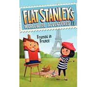 Framed in France: 11 (Flat Stanley's Worldwide Adventures)