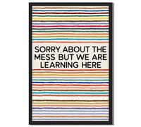 Framed Sorry About The Mess But We Are Learning Here poster Canvas Print Modern Quirky Wall Art Poster Painting Pictures Wall Decor for Living Room Bedroom Apartment College (Black Framed,24L X36W)