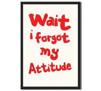 FramedWait I Forgot My Attitude Poster Canvas Print Art, Funky Quirky Wall Art Painting, Funny Trendy Pictures, Wall Decor, Home Decor, Dorm Room Office Decoration (Black Framed,24L X36W)
