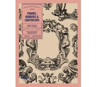 Frames, Borders & Cartouches: An Image Archive for Artists and Designers (Image Archive Series by Vault Editions)