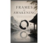 Frames of Awakening: Zen, Neuroscience, and the Transformation of Mind (Books on Chan (Zen) Buddhism)