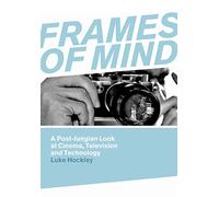 Frames of Mind: A Post-Jungian Look at Film, Television and Technology