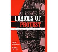 Frames of Protest: Social Movements and the Framing Perspective