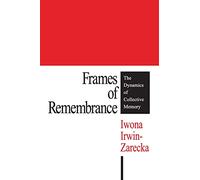 Frames of Remembrance: The Dynamics of Collective Memory