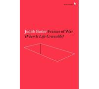 Frames of War: When Is Life Grievable? (Radical Thinkers) (Radical Thinkers Set 12)