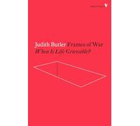 Frames of War: When Is Life Grievable? (Radical Thinkers) (Radical Thinkers Set 12)
