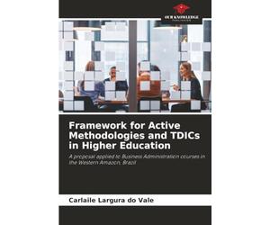 Framework for Active Methodologies and TDICs in Higher Education: A proposal applied to Business Administration courses in the Western Amazon, Brazil