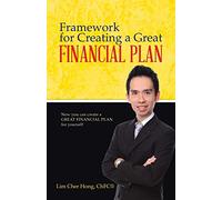 Framework for Creating a Great Financial Plan: Now You Can Create a Great Financial Plan for Yourself