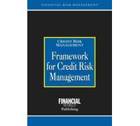 Framework for Credit Risk Management (Risk Management Series: Credit Risk Management)