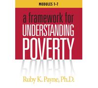 Framework for Understanding Poverty: Modules 1-7 Workbook