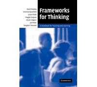 Frameworks for Thinking: A Handbook for Teaching and Learning