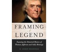 Framing a Legend: Exposing the Distorted History of Thomas Jefferson and Sally Hemings