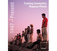 Framing Community: Magnum Photos, 1947 - Present