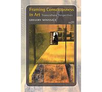 Framing Consciousness in Art: Transcultural Perspectives: 20 (Consciousness, Literature and the Arts)