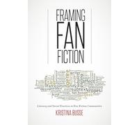 Framing Fan Fiction: Literary And Social Practices In Fan Fiction Communities