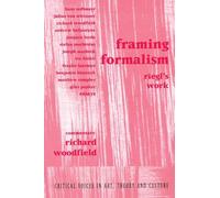 Framing Formalism: Riegl's Work (Critical Voices in Art, Theory and Culture)