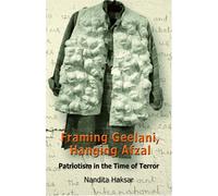 Framing Geelani, Hanging Afzal: Patriotism in the Time of Terror