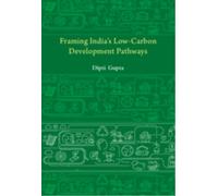 Framing India's Low Carbon Development Pathways