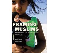Framing Muslims: Stereotyping and Representation After 9/11