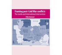 Framing post-Cold War conflicts: The media and international intervention