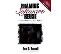 [(Framing Software Reuse : Lessons from the Real World)] [By (author) Paul G. Bassett] published on (September, 1996)