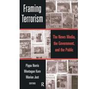 Framing Terrorism: The News Media, the Government and the Public