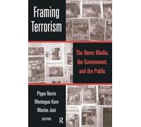Framing Terrorism: The News Media, the Government and the Public
