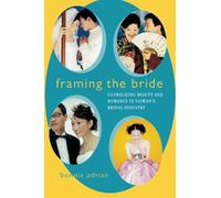 Framing the Bride: Globalizing Beauty and Romance in Taiwan's Bridal Industry