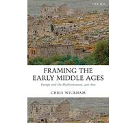 Framing the Early Middle Ages: Europe and the Mediterranean, 400-800