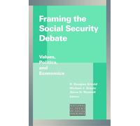 Framing the Social Security Debate: Values, Politics, and Economics (Conference of the National Academy of Social Insurance)