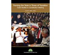 Framing the State in Times of Transition: Case Studies in Constitution Making