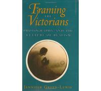 Framing the Victorians: Photography and the Culture of Realism