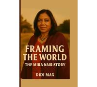 Framing the World: The Mira Nair Story