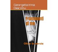 Frammenti di me: Oltre le parole