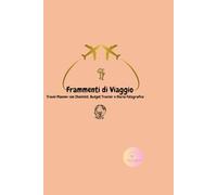 Frammenti di Viaggio: Il tuo diario di bordo: planner con checklist, tracker e spazi per i ricordi