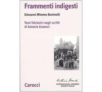 Frammenti indigesti. Temi folclorici negli scritti di Antonio Gramsci (Biblioteca di testi e studi)