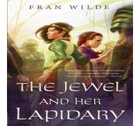 Fran Wilde JEWEL & HER LAPIDARY Paperback Book Fran Wilde Multicolor