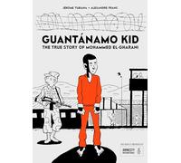 Franc, Alexandre - Guantánamo Kid: The True Story of Mohammed El-Gharani